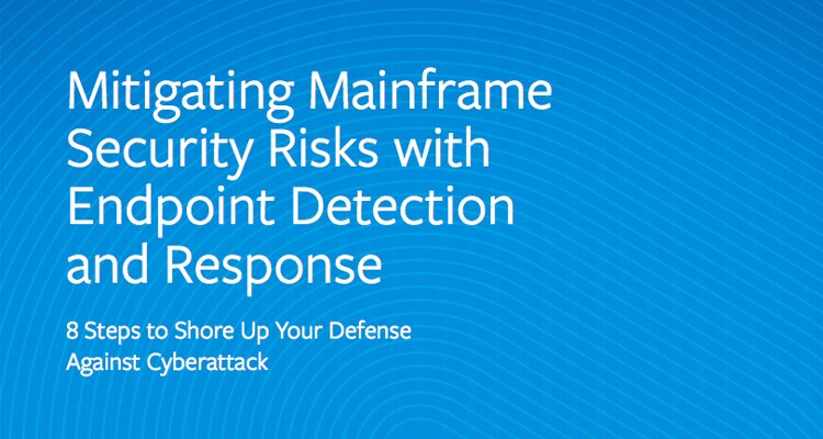 Mitigating Mainframe Security Risks With Endpoint Detection and Response