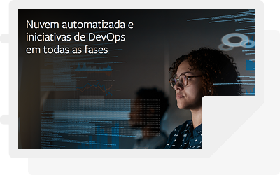 Nuvem automatizada e iniciativas de DevOps em todas as fases