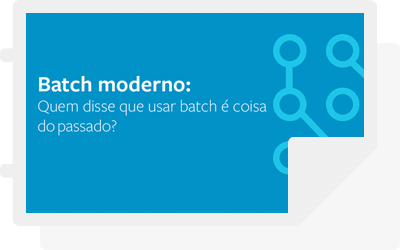 Batch moderno: Quem disse que usar batch é coisa do passado?