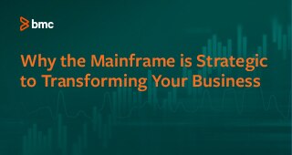 Why the Mainframe is Strategic to Transforming Your Business
